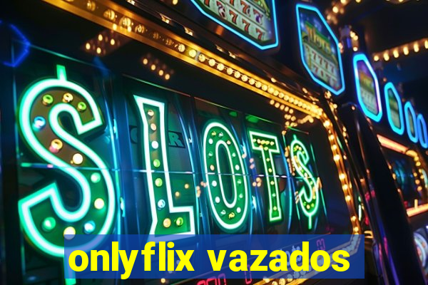 onlyflix vazados